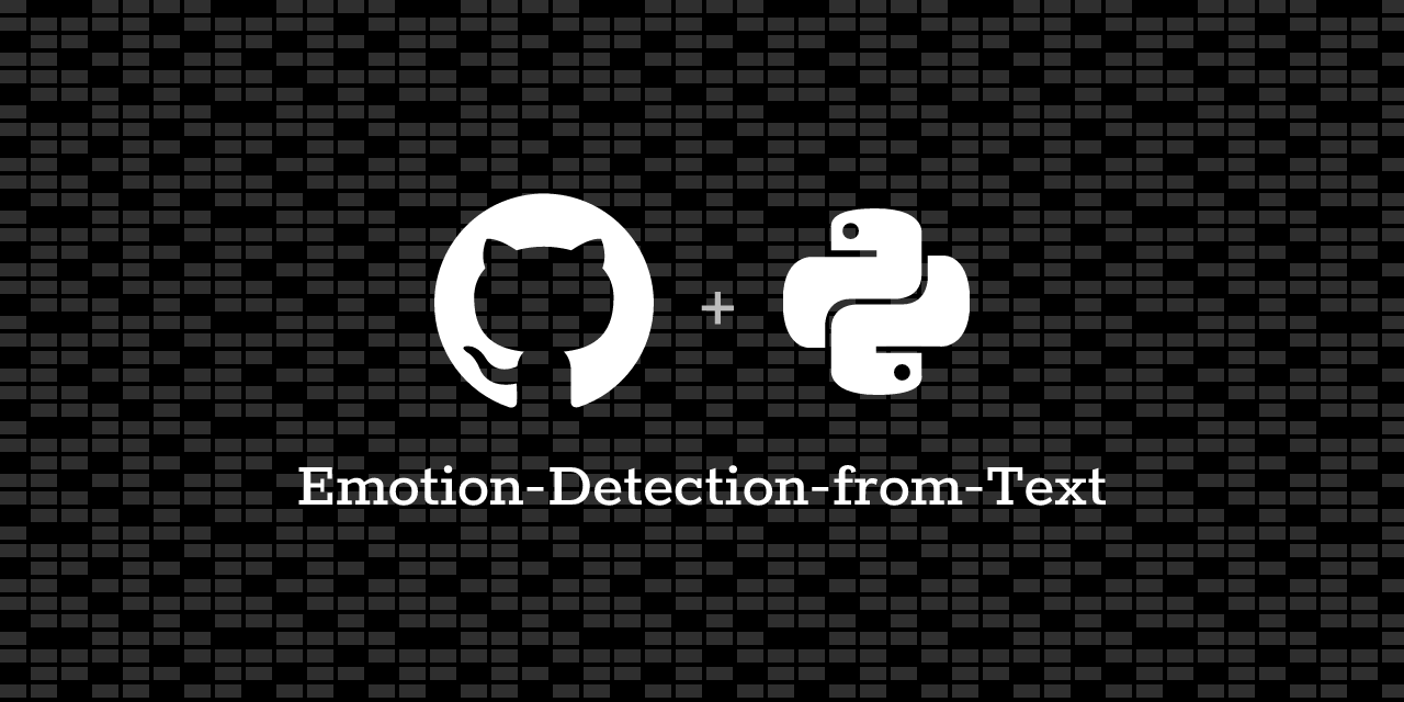 GitHub - DevanshSrajput/Emotion-Detection-from-Text: Emotion Detection ...