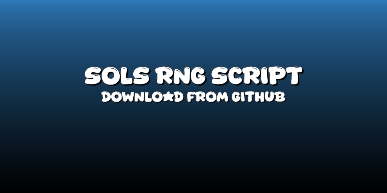 GitHub - iFedigesDoruxn/Sols-RNG: Download Sols RNG Script Hack - Get ...