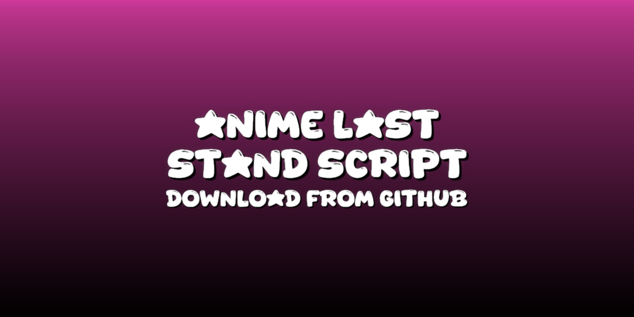GitHub - iLuruvuxSolen/Anime-Last-Stand: Download Anime Last Stand ...