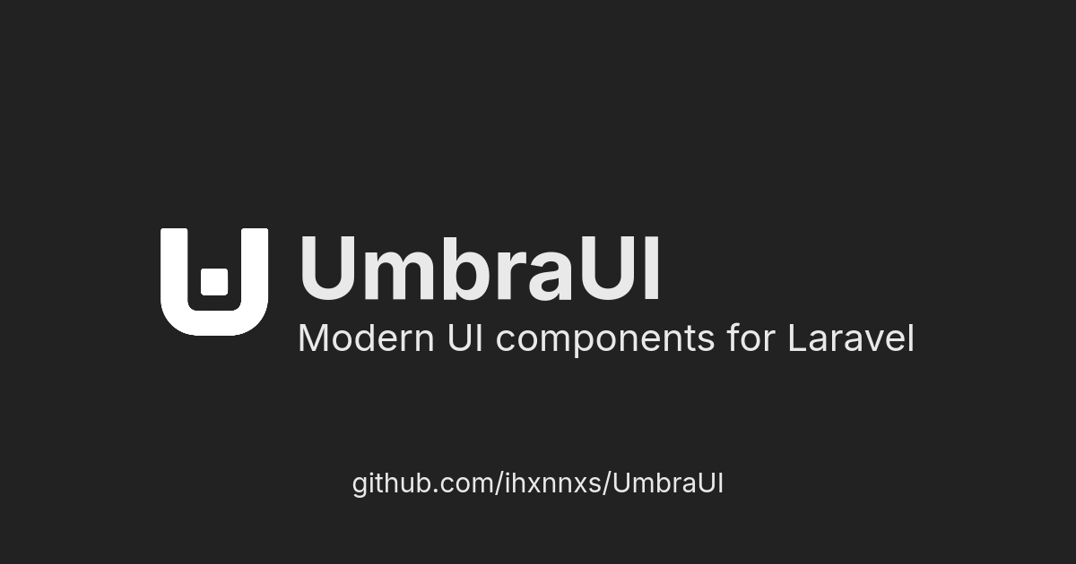 GitHub - ihxnnxs/UmbraUI: Modern UI components library for Laravel applications. UmbraUI provides a collection of beautiful, customizable components that help you build elegant user interfaces quickly and efficiently.