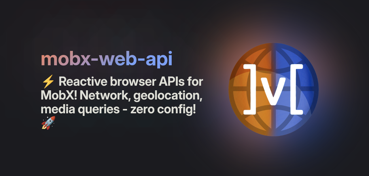 GitHub - js2me/mobx-web-api: ⚡ Reactive browser APIs for MobX! Network ...