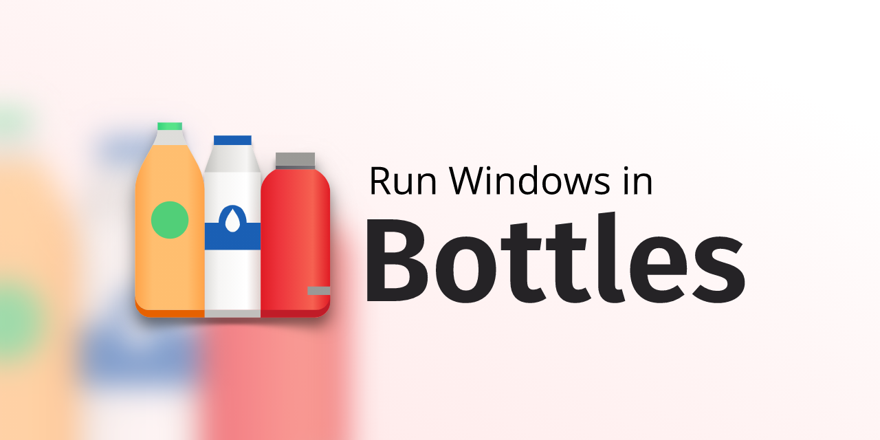 Easily run Windows software on Linux with Bottles! ⋅ Bottles