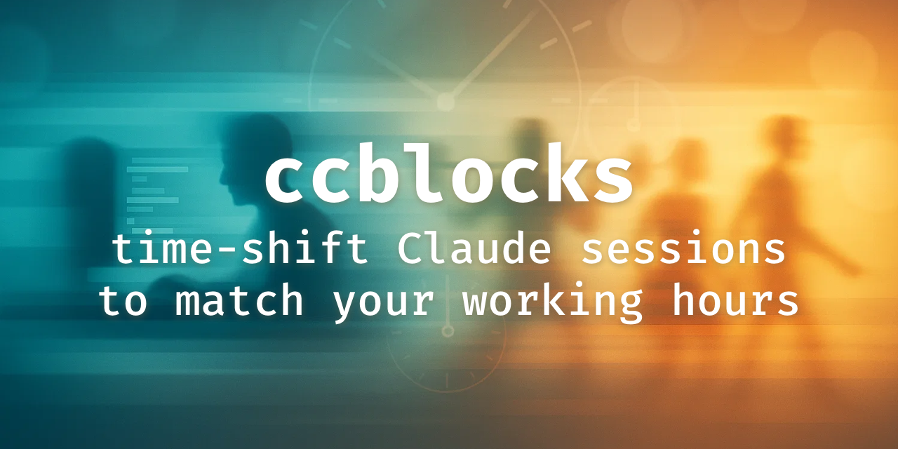 GitHub - designorant/ccblocks: time-shift Claude sessions to match your ...