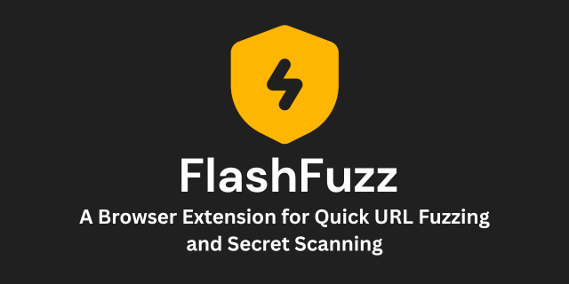 FlashFuzz – a browser extension for quick URL fuzzing and secret scanning