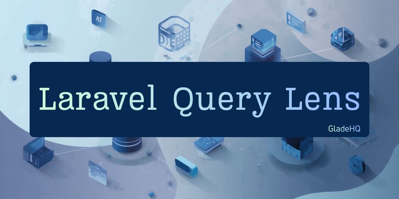 GitHub - gladehq/laravel-query-lens: A development tool that ...