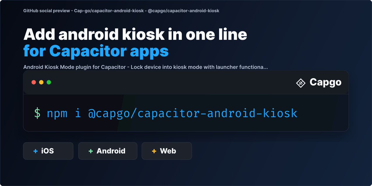 GitHub - Cap-go/capacitor-android-kiosk: Capacitor plugin to create ...