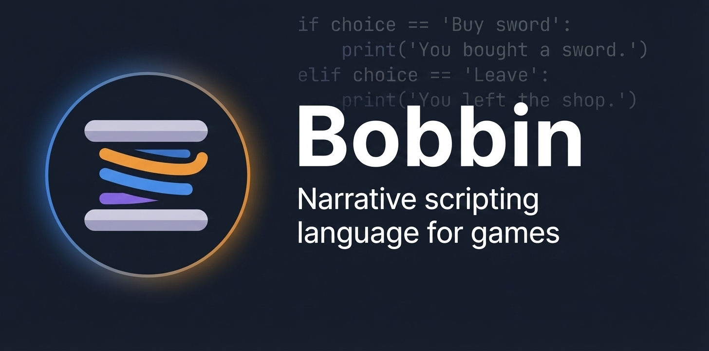GitHub - snowfrogdev/bobbin: A clean, fast narrative scripting language ...