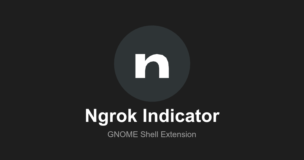 GitHub - vmelonn/ngrok-indicator: A GNOME Shell extension for managing ...