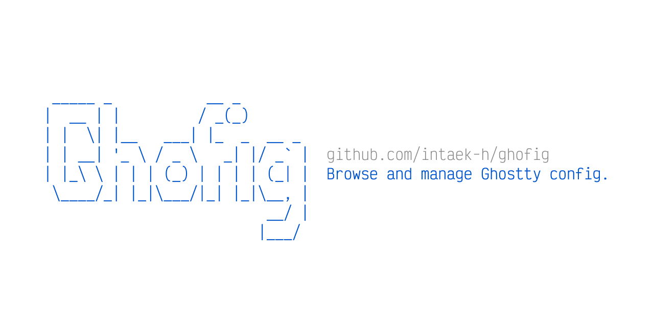 GitHub - intaek-h/ghofig: A TUI for managing Ghostty terminal ...