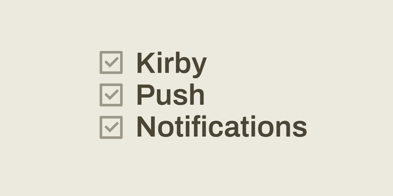 GitHub - philippoehrlein/Kirby-Push-Notifications: Web Push ...