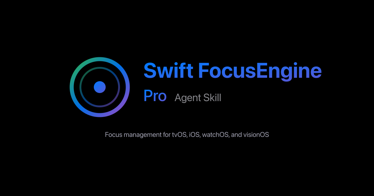 Swift-FocusEngine-Agent-Skill