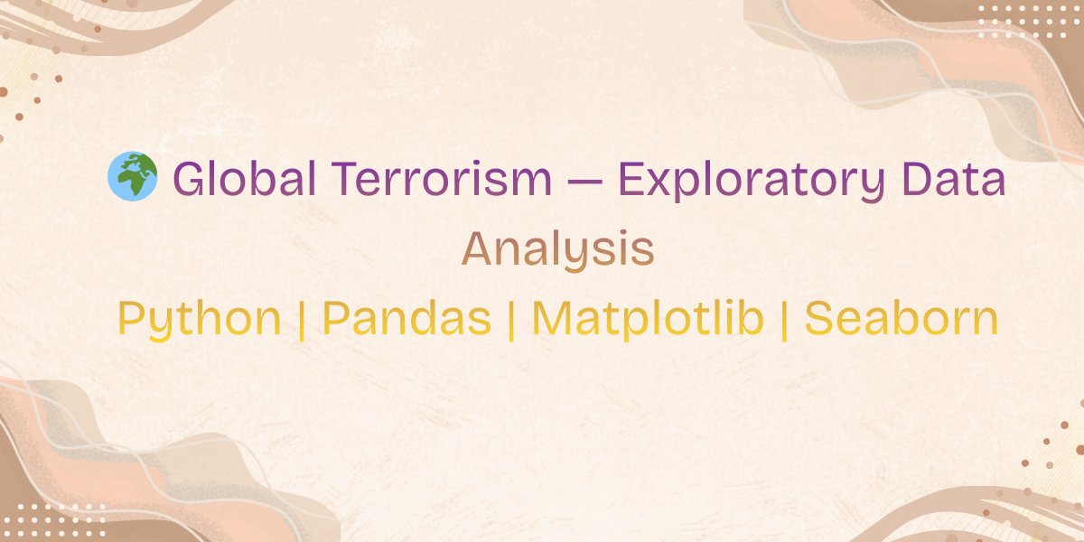 GitHub - deanneanthony/Global-Terrorism-EDA: Exploratory Data Analysis ...