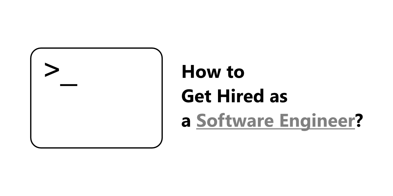 how-to-get-hired-as-a-software-engineer
