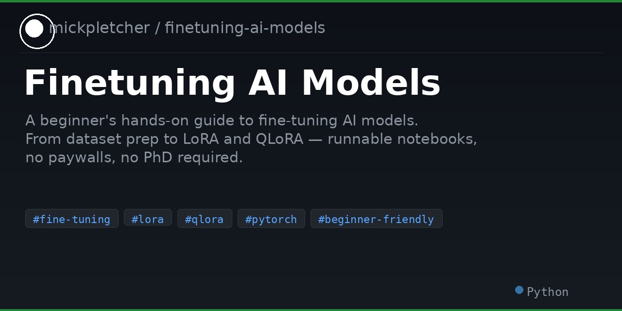 GitHub - mickpletcher/finetuning-ai-models: A beginner's hands-on guide ...