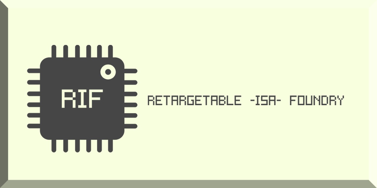 Retargetable-ISA-Foundry-RIF-