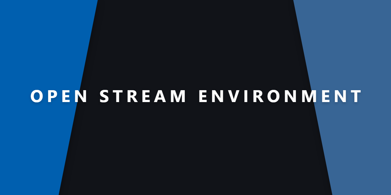 open-stream-environment