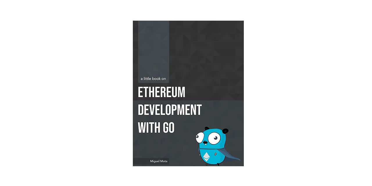 miguelmota/ethereum-development-with-go-book