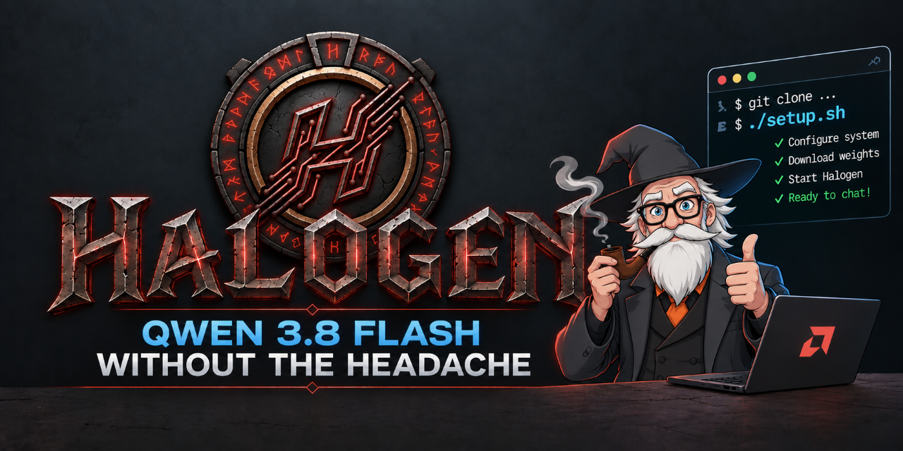 qwen3.8-halogen-flash-strix-halo — Run Qwen3.8-Flash-Next on a single AMD Strix Halo using Halogen Flash Server -…