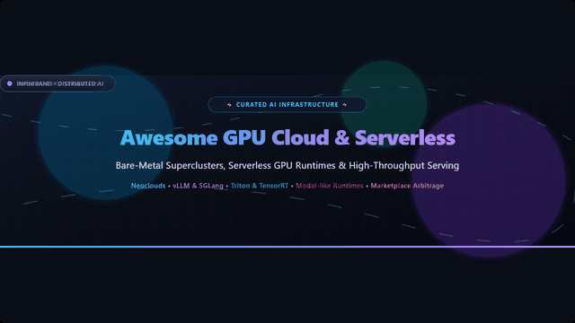 Awesome-GPU-Cloud-Serverless-Infrastructure