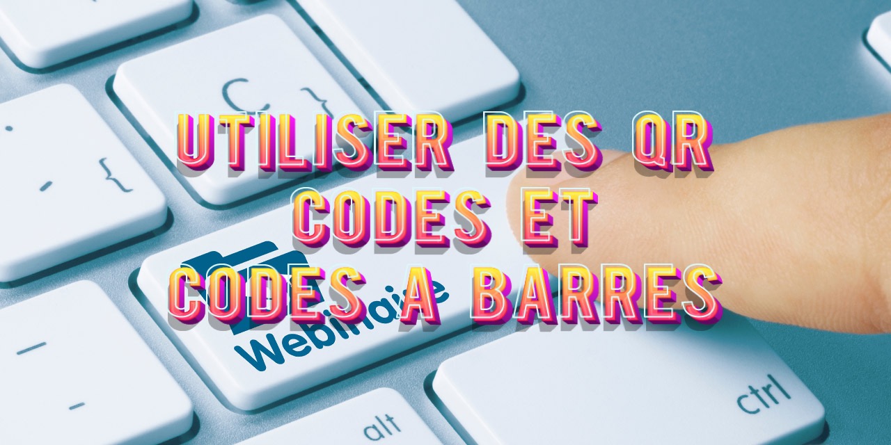 utiliser-des-qr-codes-et-codes-a-barres