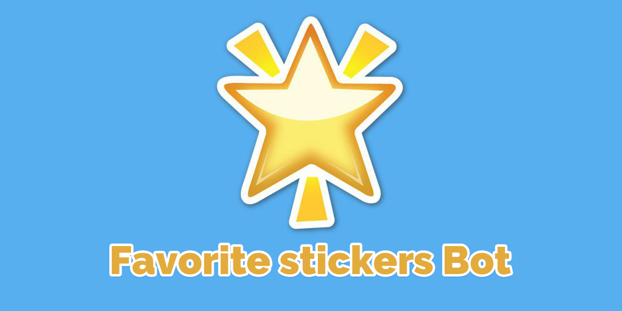 Favorite stickers. FSTIKBOT. Video favorite Stickers.