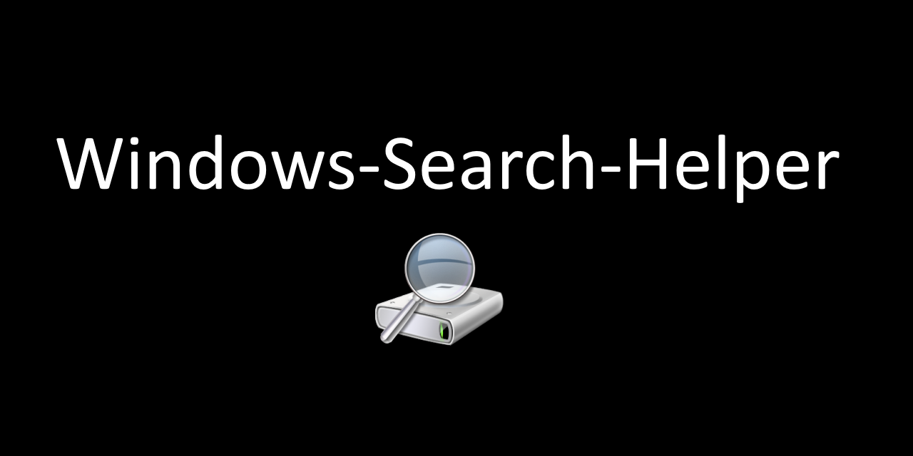 GitHub - code-glue/Windows-Search-Helper: An attempt to make Windows ...