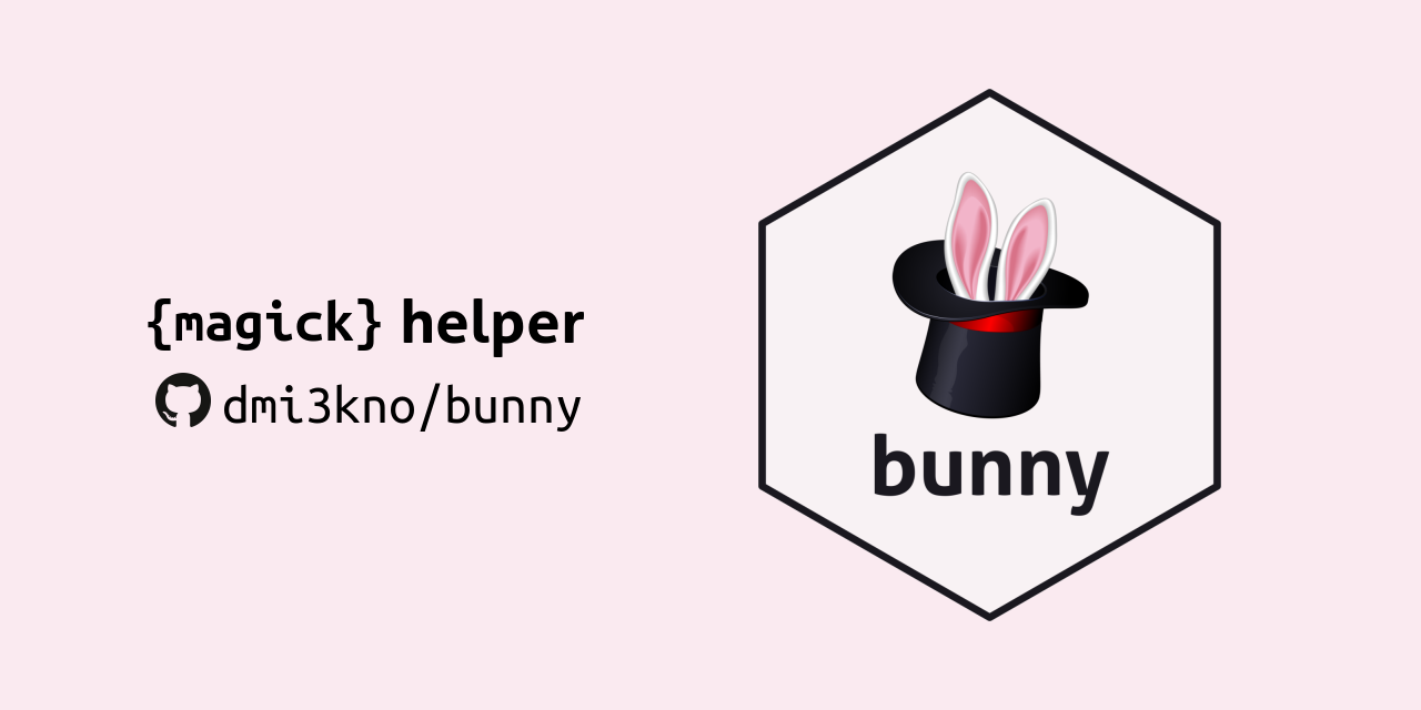 GitHub - dmi3kno/bunny: Magick Helper · GitHub
