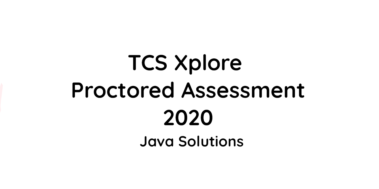 venkivijay/Java-Solutions-TCS-Xplore-Proctored-Assessment