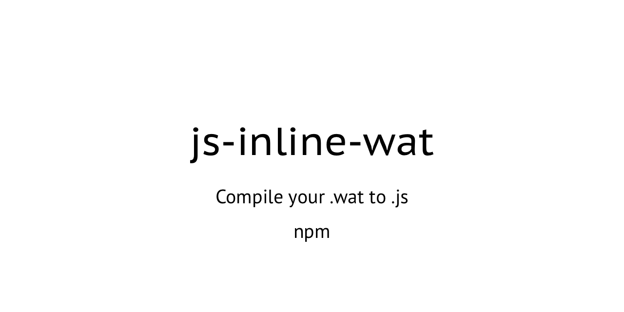 GitHub - betula/js-inline-wat: Compile your .wat to .js