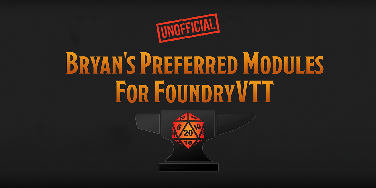 Github Bryancasler Bryans Preferred Modules For Foundryvtt My Personally Cultivated List Of Foundryvtt Modules For Dungeons And Dragons 5e And Pathfinder 2e That Play Nicely Together Without Creating An Overwhelming Amount Of Ui Options Or Causing