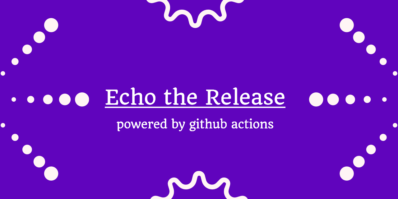 GitHub - QAInsights/Echo-The-Release: This GitHub action notifies your ...
