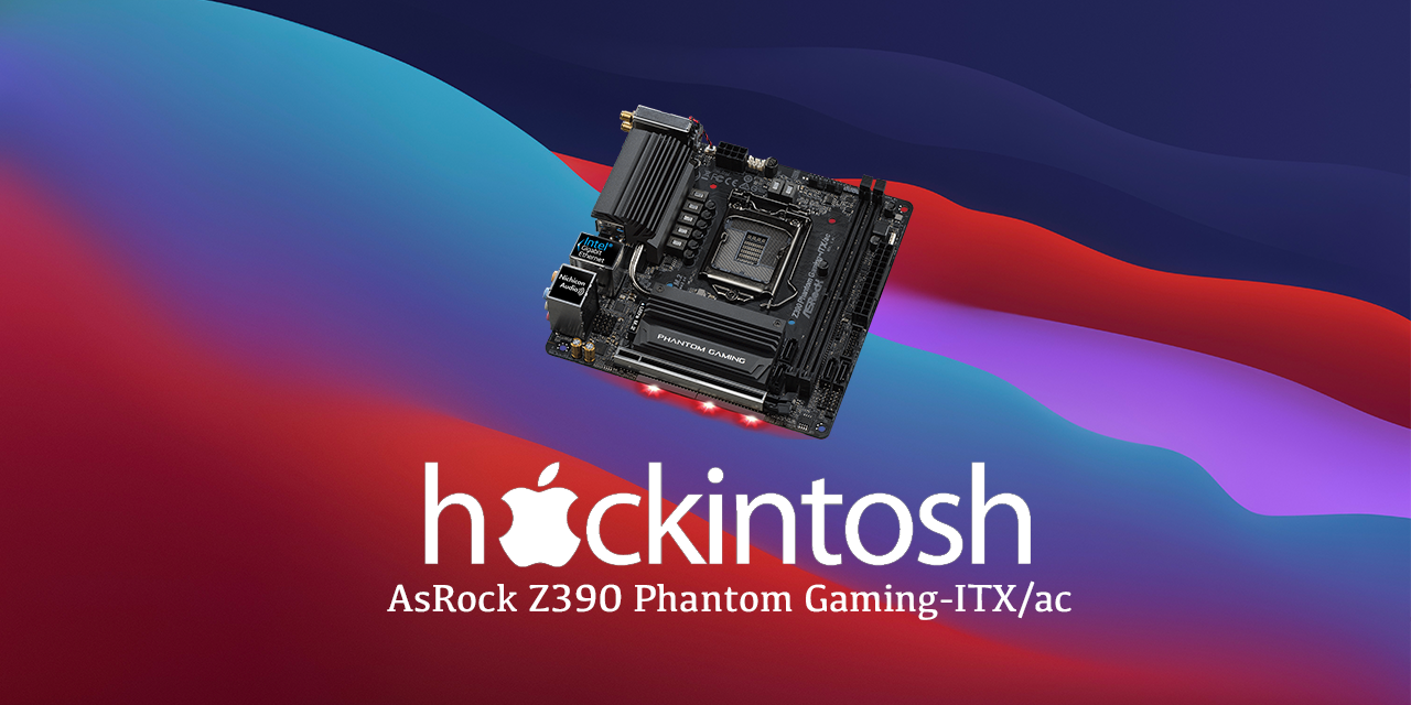 Asrock Z390 Phantom Itx Opencore Hackintosh Bigsur Readme En Md At Main Seanzhang98 Asrock Z390 Phantom Itx Opencore Hackintosh Bigsur Github