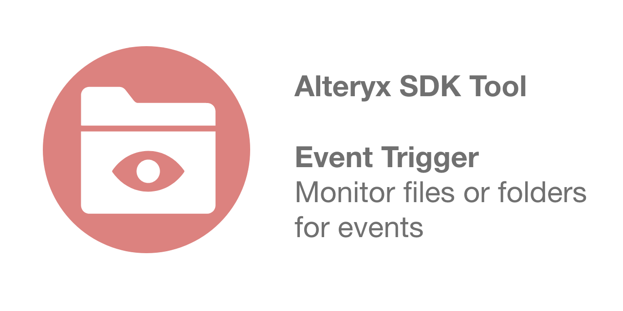 GitHub - bobpeers/Alteryx_SDK_EventTrigger: Alteryx SDK Tool to wait for a file system event before allowing records to flow