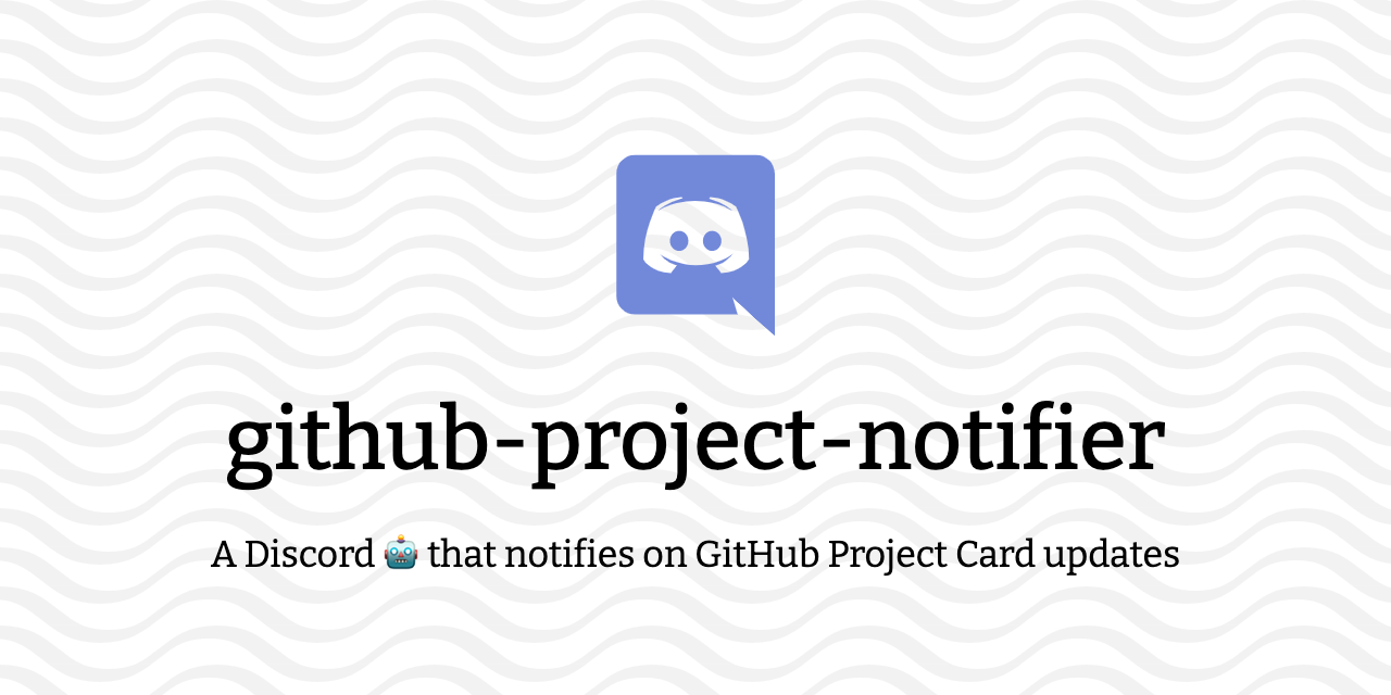 GitHub - wei/github-project-notifier: A Discord 🤖 that notifies on ...