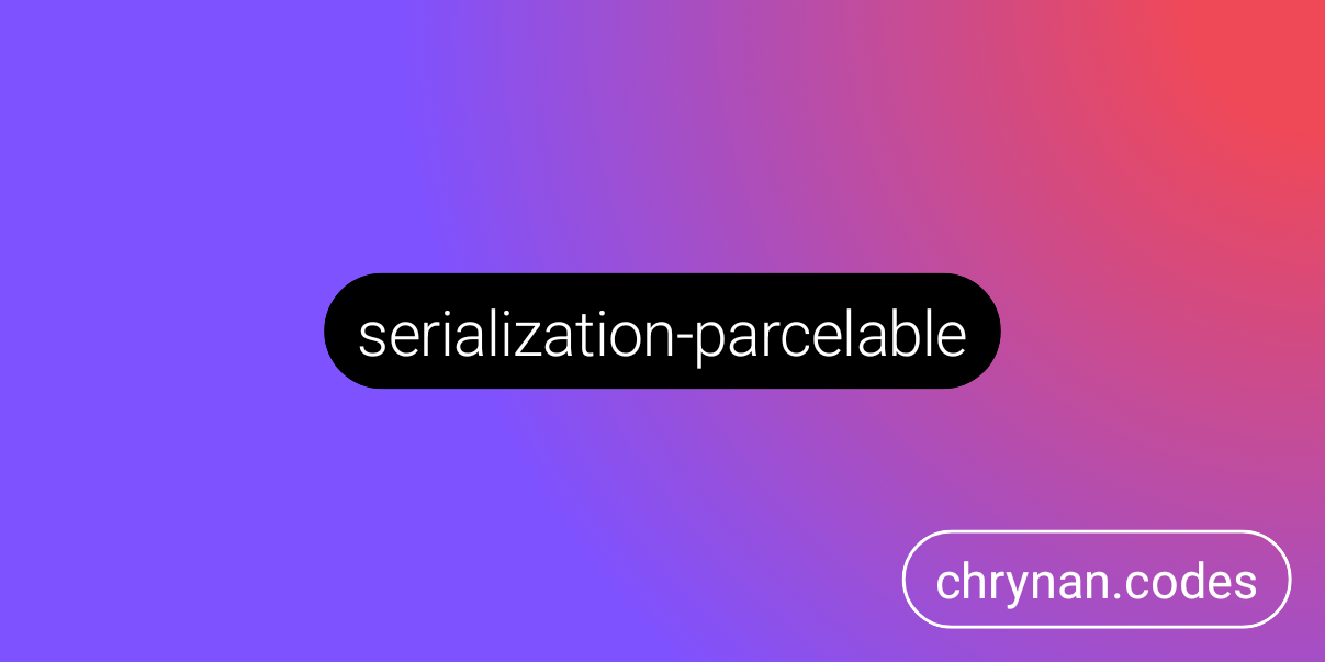 chRyNaN/serialization-parcelable