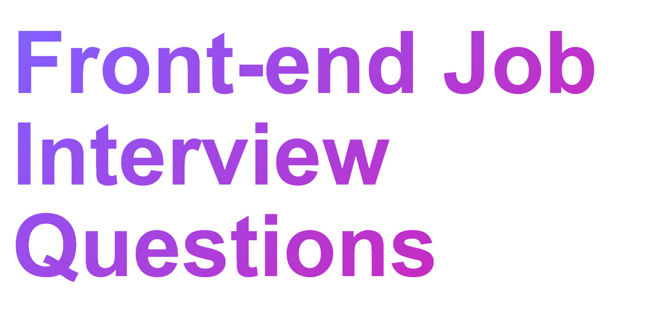 GitHub - h5bp/Front-end-Developer-Interview-Questions: A list of helpful front-end related questions you can use to interview potential candidates, test yourself or completely ignore.