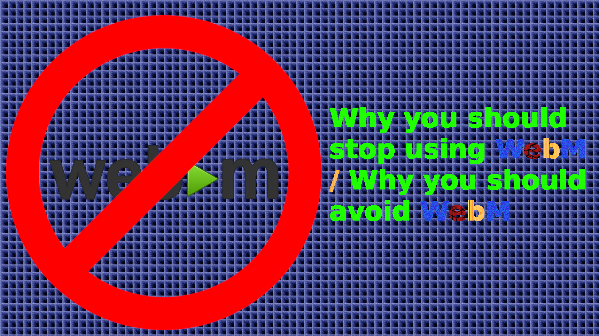 Why-you-should-stop-using-Google-WebM