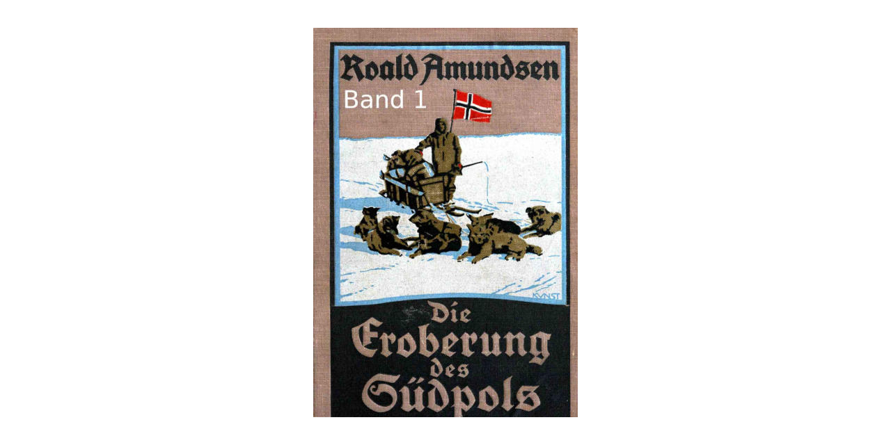 Amundsen_Die_Eroberung_des_Suedpols_Vol_I