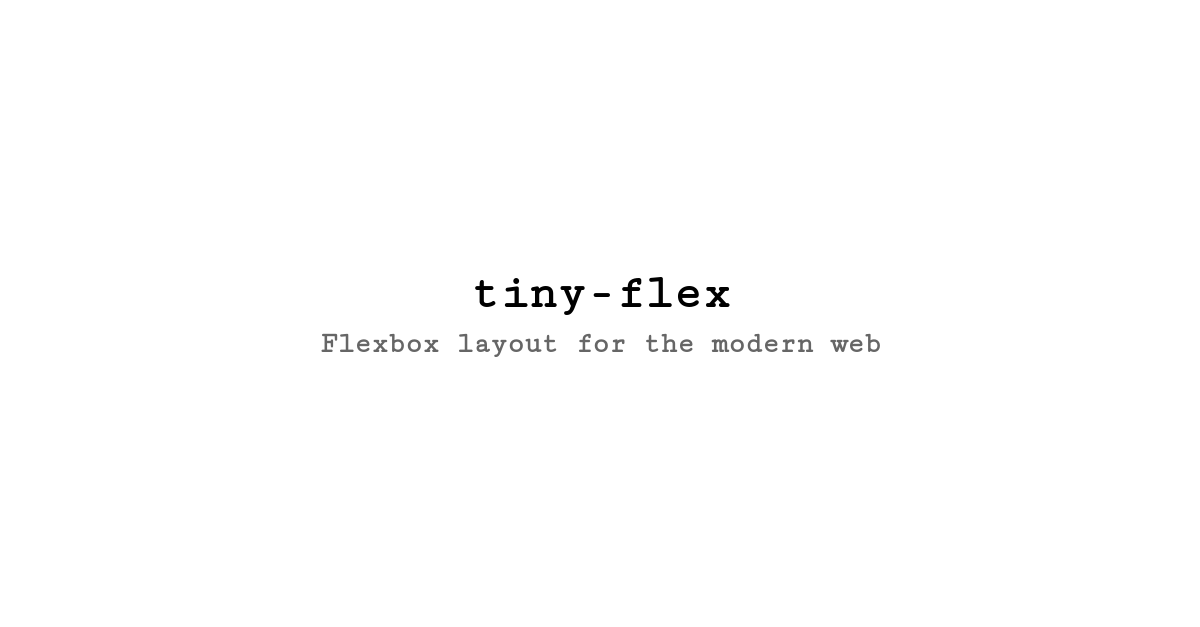 GitHub - maroun-baydoun/tiny-flex: Flexbox layout for the modern web ...