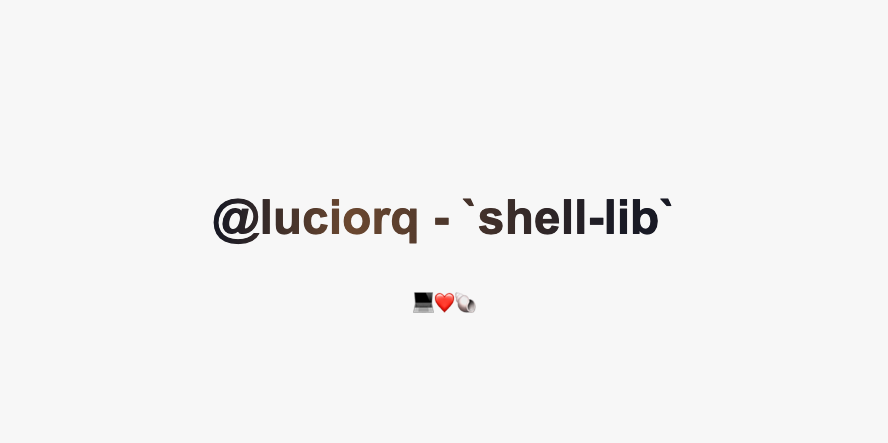 GitHub - luciorq/shell-lib: Resilient Shell (Bash) scripts and ...