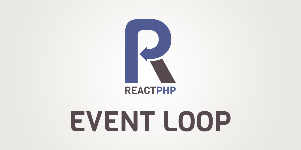 GitHub - reactphp/event-loop: ReactPHP's core reactor event loop that libraries can use for evented I/O.