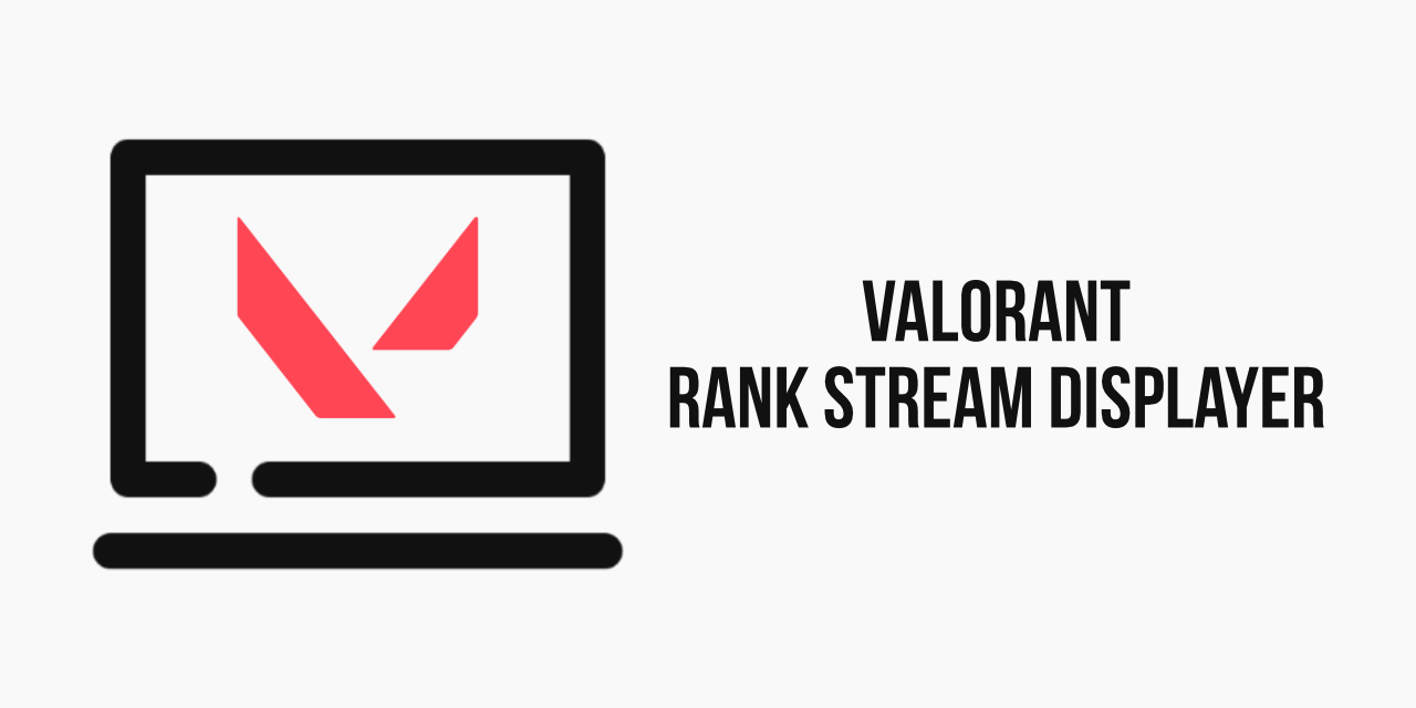 VALORANT-Rank-Stream-Displayer