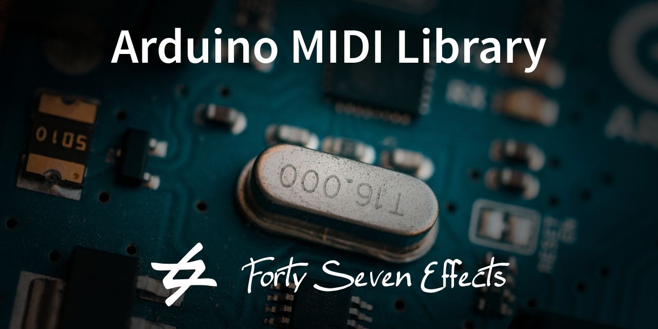 FortySevenEffects/arduino_midi_library