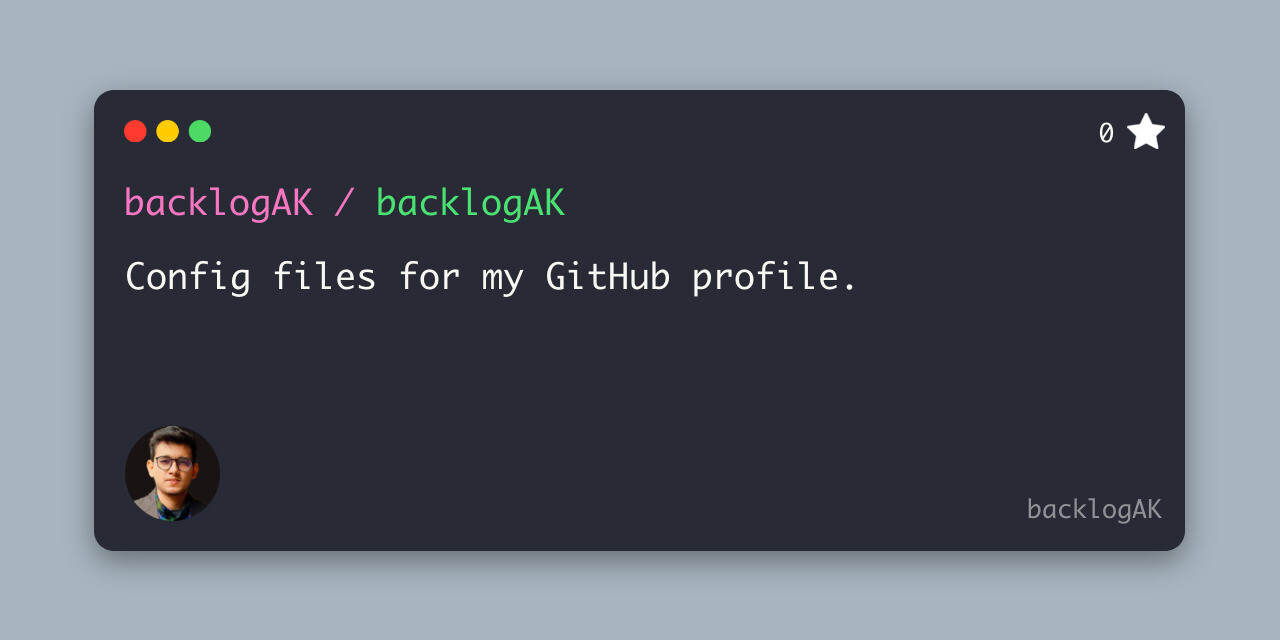 GitHub - backlogAK/backlogAK: Config files for my GitHub profile.