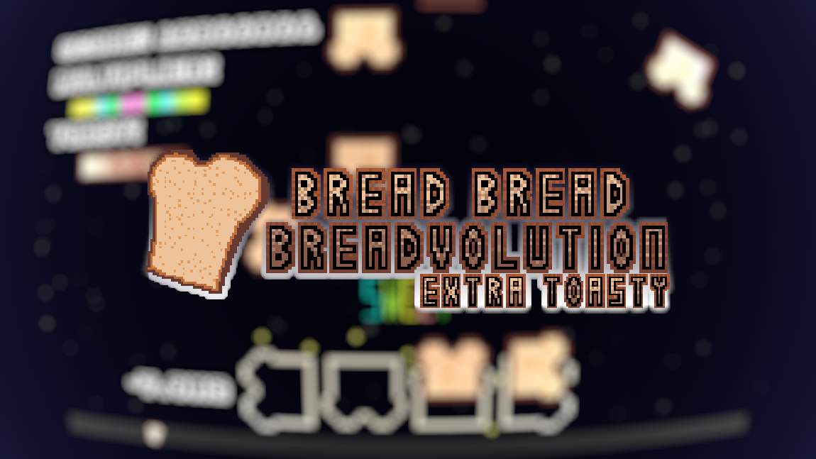 GitHub - ColdCalzone/Bread-Bread-Breadvolution-Extra-Toasty: A remake ...