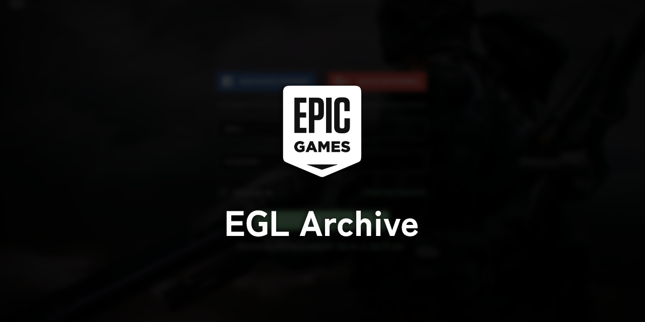 GitHub Crunnie/EGLArchive An archive full of Epic Games Launcher