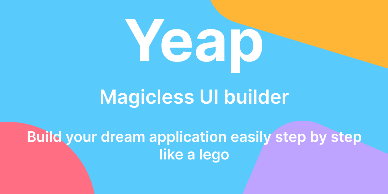 GitHub - yeapjs/yeap: A magicless UI builder