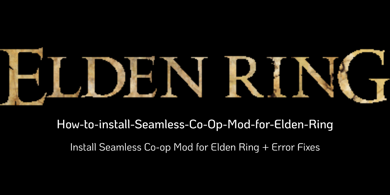 How-to-install-Seamless-Co-Op-Mod-for-Elden-Ring