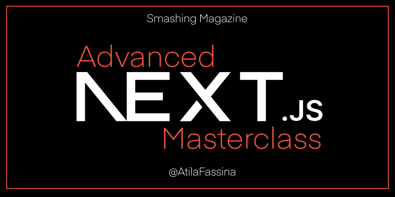 GitHub - atilafassina/smashing-next: Advanced Next.js Masterclass: a ...