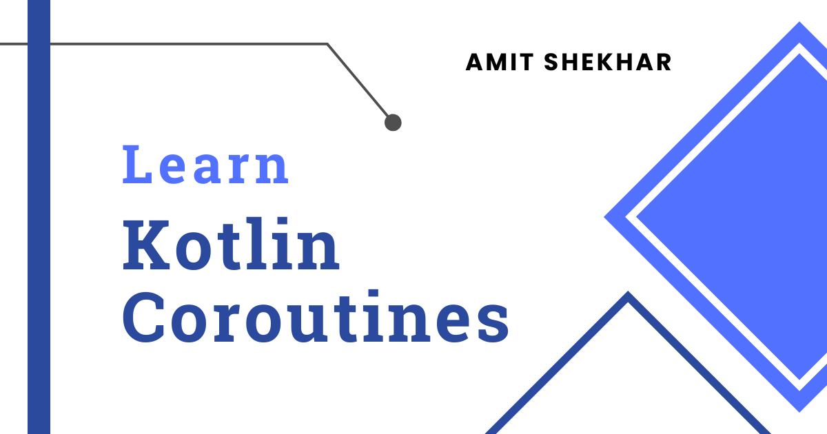 GitHub - Amitshekhariitbhu/Learn-Kotlin-Coroutines: Learn Kotlin ...